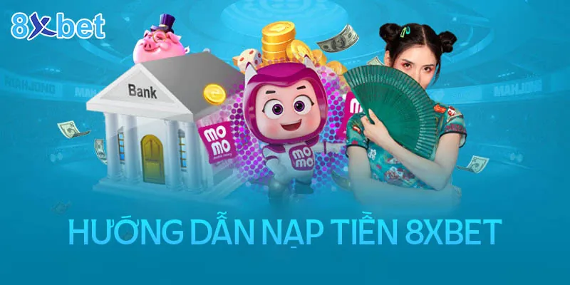 Hướng dẫn 8xbet cách nạp tiền qua ví điện tử