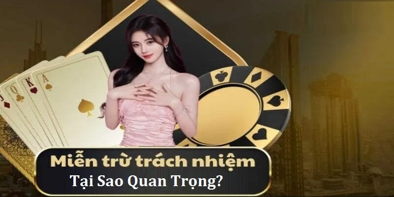 Miễn trách nhiệm thực sự rất quan trọng với nhà cái và người chơi