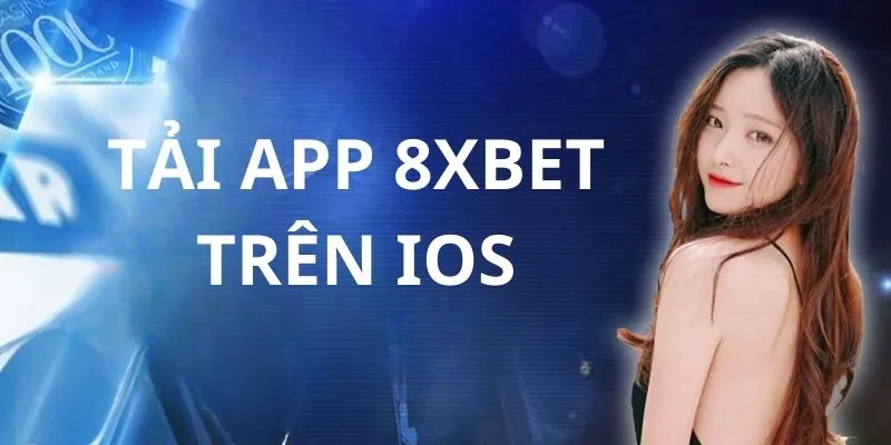 Hướng dẫn tải Tải app 8xbet trên hệ điều hành IOS